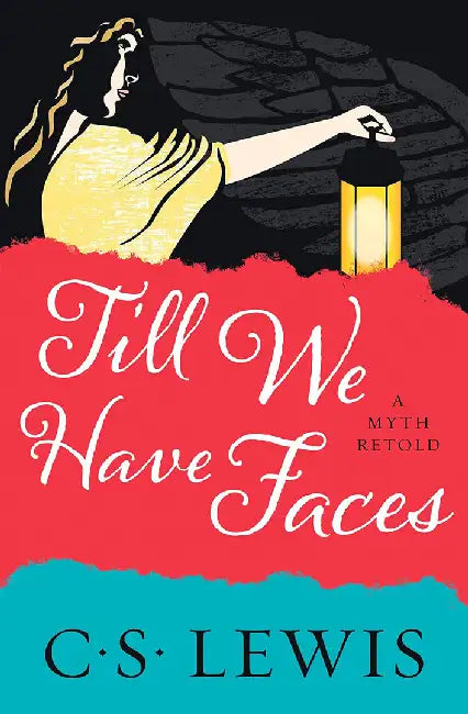 Till We Have Faces by C. S. Lewis
