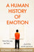 A Human History of Emotion by Richard Firth-Godbehere
