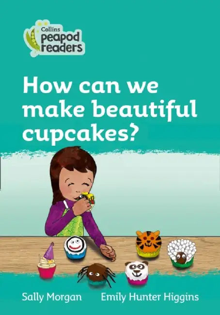 How Can We Make Beautiful Cupcakes?: Level 3 by Sally Morgan