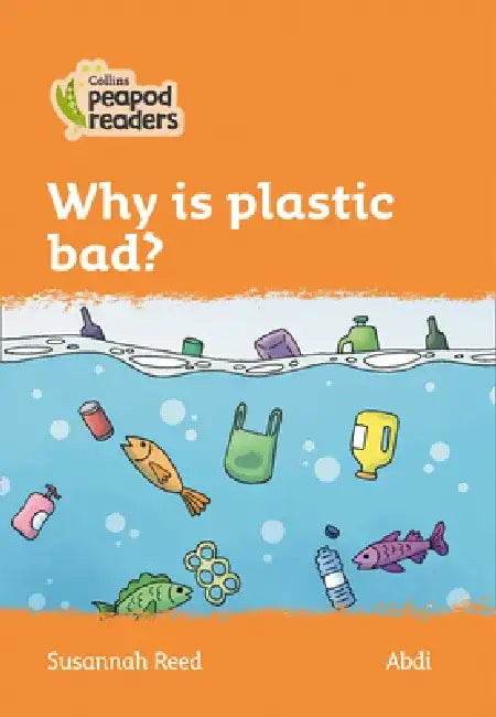 Why Is Plastic Bad?: Level 4 by Susannah Reed