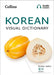 Korean Visual Dictionary: A Photo Guide to Everyday Words and Phrases in Korean by Collins Dictionaries