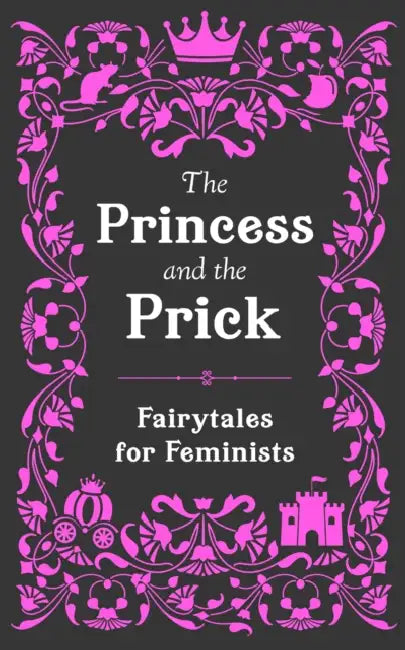 The Princess and the Prick by Walburga Appleseed