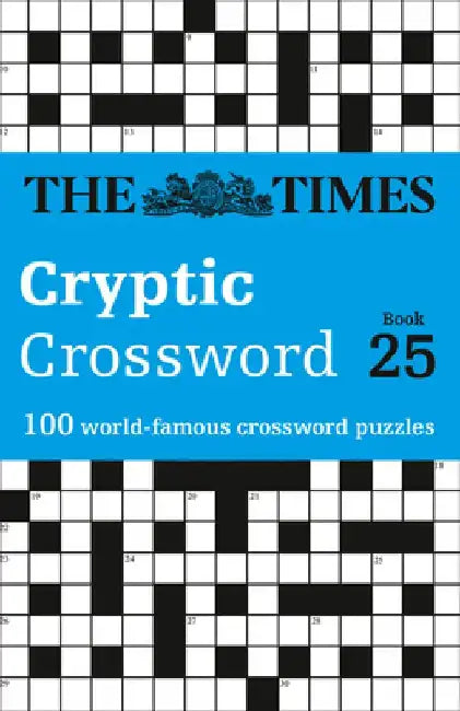 The Times Cryptic Crossword Book 25: 100 World-Famous Crossword Puzzles by The Times Mind Games