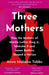 Three Mothers by Anna Malaika Tubbs