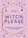 Witch, Please by Victoria Maxwell