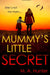 Mummy’s Little Secret by M. A. Hunter