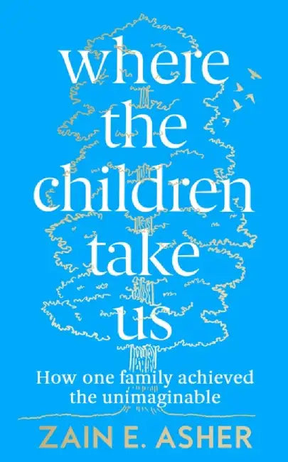 Where the Children Take Us by Zain E. Asher