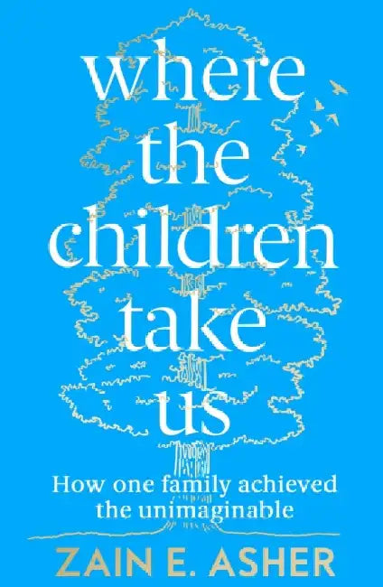 Where the Children Take Us by Zain E. Asher