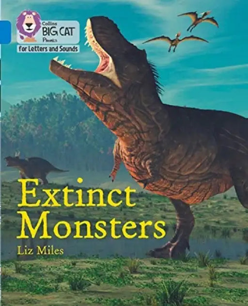 Extinct Monsters: Band 04/Blue by Liz Miles