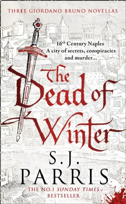 The Dead of Winter: Three Giordano Bruno Novellas by S. J. Parris