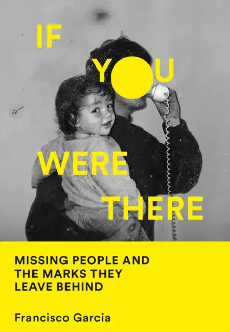 If You Were There: Missing People and the Marks They Leave Behind by Harish Parthasarathy