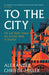 To The City by Alexander Christie-Miller