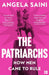 The Patriarchs by Angela Saini