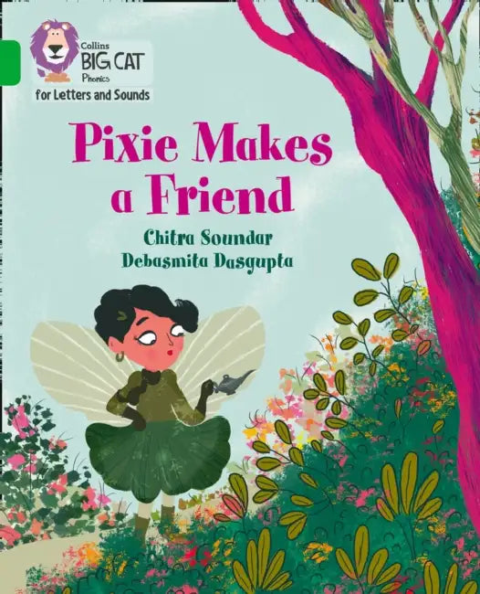 Pixie Makes a Friend: Band 05/Green by Chitra Soundar, Debasmita Dasgupta, Collins Big Cat