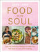 Food for the Soul: Over 80 Delicious Recipes to Help You Fall Back in Love with Cooking by Lucy Lord