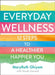 Everyday Wellness by MaryRuth Ghiyam