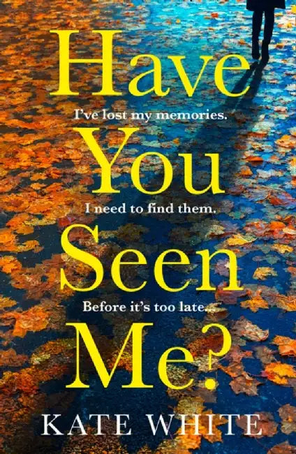 Have You Seen Me? by Kate White