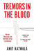Tremors in the Blood by Amit Katwala
