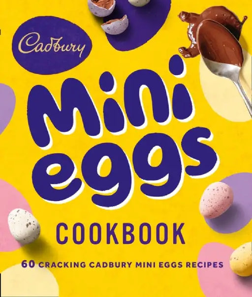 The Cadbury Mini Eggs Cookbook by Cadbury