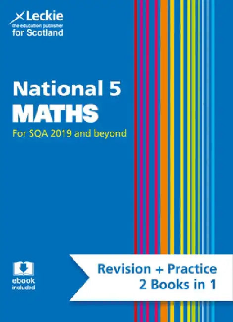 Leckie National 5 Maths for Sqa and Beyond - Revision + Practice 2 Books in 1: Revise for N5 Sqa Exams by Ken Nisbet