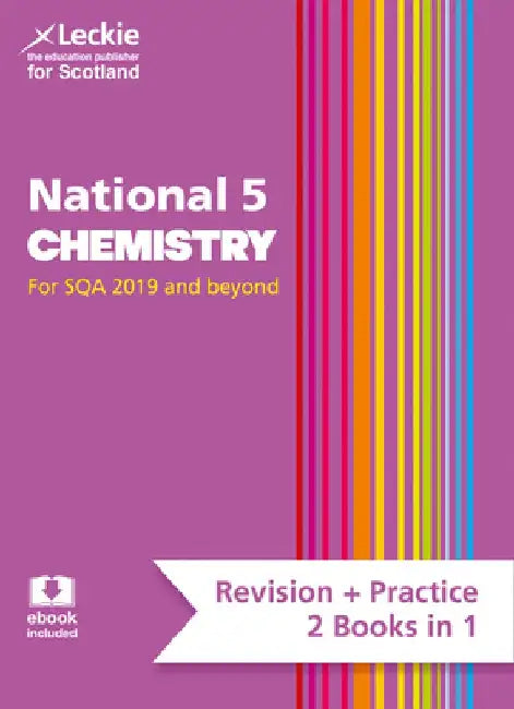Leckie National 5 Chemistry for Sqa 2019 and Beyond - Revision + Practice - 2 Books in 1: Revise for N5 Sqa Exams by Maria D'Arcy