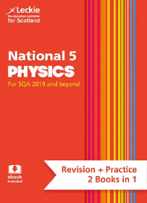 Leckie National 5 Physics for Sqa and Beyond - Revision + Practice 2 Books in 1: Revise for N5 Sqa Exams by Michael Murray