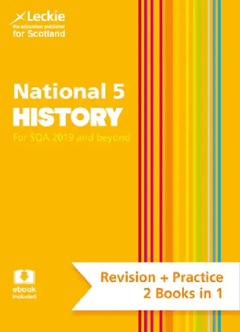 Leckie National 5 History for Sqa and Beyond - Revision + Practice 2 Books in 1: Revise for N5 Sqa Exams by Denise Dunlop