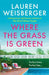 Where the Grass Is Green by Lauren WeisbergerÂ 