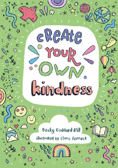 Create your own kindness by Becky Goddard-Hill