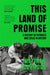 This Land of Promise: A History of Refugees and Exiles in Britain by Matthew Lockwood