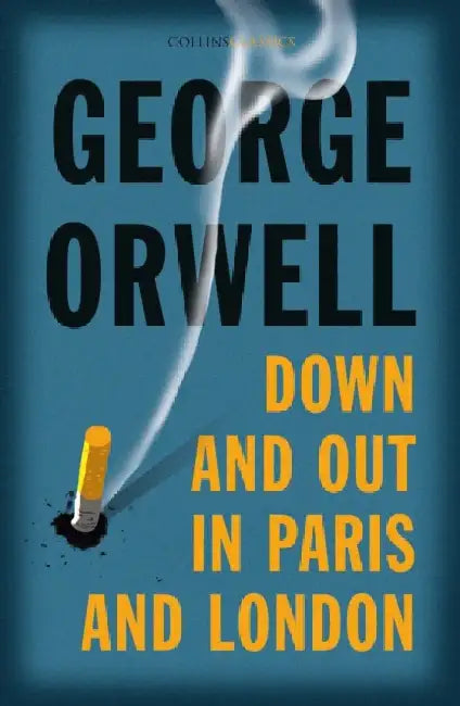 Down and Out in Paris and London by George Orwell