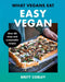 What Vegans Eat – Easy Vegan! by Brett Cobley