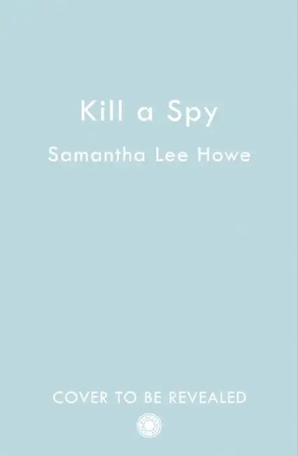Kill a Spy by Samantha Lee Howe