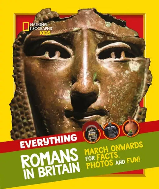 Everything: Romans in Britain by National Geographic Kids