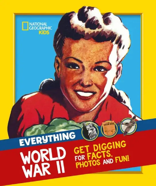 Everything: World War II by National Geographic Kids