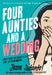 Four Aunties and a Wedding by Hope Isabella Lenkersdorf Smith