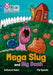Mega Slug and Big Dash by Catherine Baker