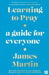 Learning to Pray by James Martin