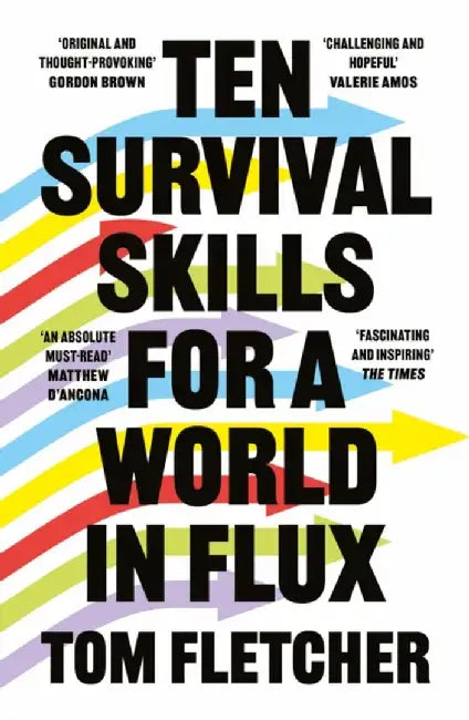 Ten Survival Skills for a World in Flux by Tom Fletcher