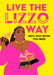 Live the Lizzo Way by Natty Kasambala