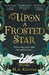Upon a Frosted Star by M. a. Kuzniar
