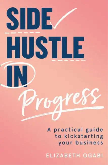Side Hustle in Progress by Elizabeth Ogabi