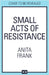 Small Acts of Resistance by Anita Frank
