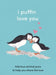 I Puffin Love You