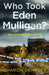 Who Took Eden Mulligan? by Sharon Dempsey