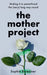 The Mother Project by Sophie Beresiner