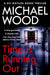 Time Is Running Out by Michael Wood