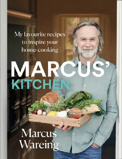 Marcus' Kitchen: My Favourite Recipes to Inspire Your Home-Cooking by Marcus Wareing
