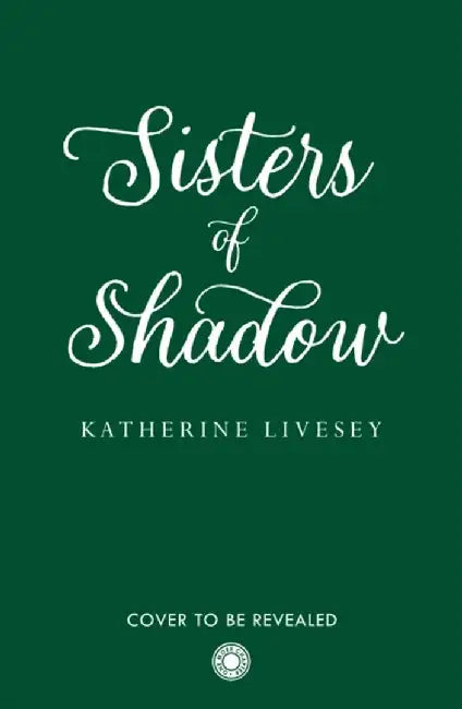 Sisters of Shadow by Katherine Livesey
