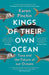 Kings of Their Own Ocean by Karen Pinchin